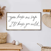 You Keep Me Safe I'll Keep You Wild Wood Sign