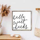 Large Hello Sweet Cheeks Wood Sign