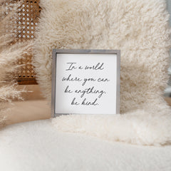 In A World Where You Can Be Anything Be Kind Wood Sign