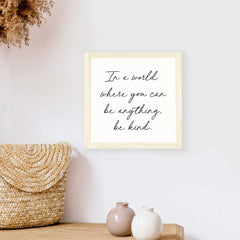 In A World Where You Can Be Anything Be Kind Wood Sign