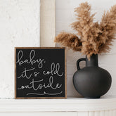 Baby It's Cold Outside Wood Sign