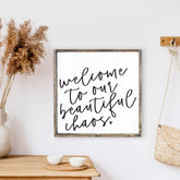 welcome to our beautiful chaos wood sign
