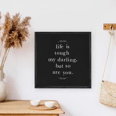 Life Is Tough My Darling Wood Sign