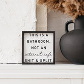 This Is A Bathroom Not An Internet Cafe Shit And Split wood sign
