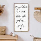 Together Is Our Favorite Place To Be Wood Sign