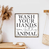 Wash Your Hands You Filthy Animal Wood Sign