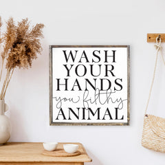 Wash Your Hands You Filthy Animal Wood Sign