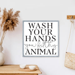 Wash Your Hands You Filthy Animal Wood Sign