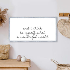 And I Think To Myself What A Wonderful World Wood Sign