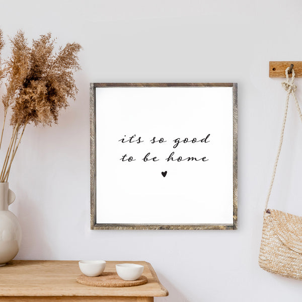 It's So Good To Be Home Wood Sign