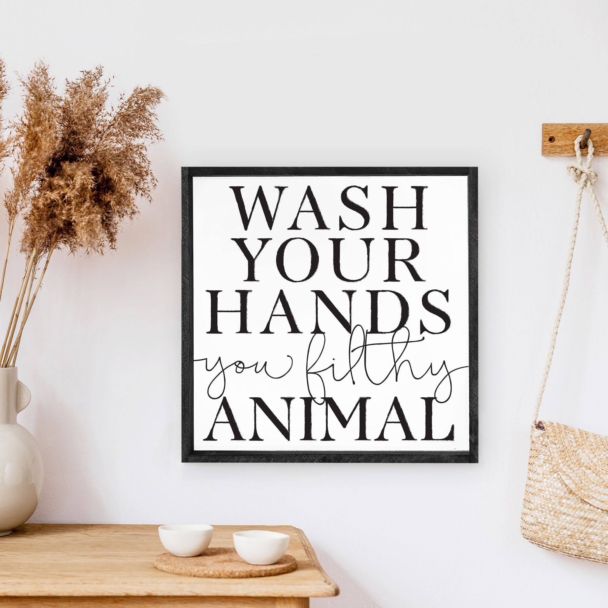 Wash Your Hands You Filthy Animal Wood Sign