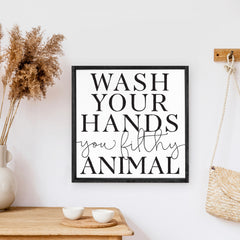 Wash Your Hands You Filthy Animal Wood Sign