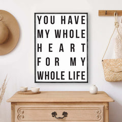 You Have My Whole Heart For My Whole Life Wood Sign
